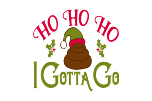 Ho Ho Ho I Gotta Go Christmas Graphic